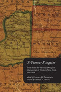 A Pioneer Songster: Texts from the Stevens-Douglass Manuscript of Western New York, 1841-1856 - Paperback