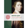 American Cicero: The Life of Charles Carroll - Hardcover