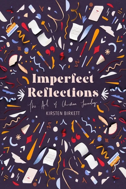 Imperfect Reflections: The Art of Christian Journaling - Hardcover