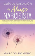 Guía de sanación del abuso narcisista: ¡Sigue la guía esencial de recuperación de narcisistas, sana y deja atrás una relación emocional abusiva! ¡Recu - Paperback