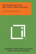Pleomorphism in Bacterial Protoplasm: A Study in Psittacosis - Paperback