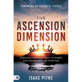 The Ascension Dimension: Exercising Kingdom Authority to Triumph over Circumstances and Opposition - Paperback