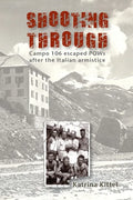 Shooting Through: Campo 106 escaped POWs after the Italian Armistice - Paperback
