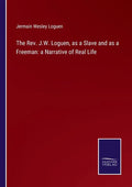 The Rev. J.W. Loguen, as a Slave and as a Freeman: a Narrative of Real Life - Paperback
