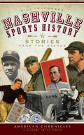 Nashville Sports History: Stories from the Stands - Hardcover