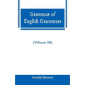 Grammar of English Grammars (Volume III) - Paperback