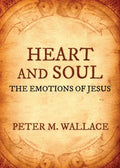Heart and Soul: The Emotions of Jesus - Paperback