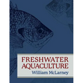 Freshwater Aquaculture: A Handbook for Small Scale Fish Culture in North America - Hardcover