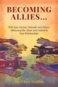 Becoming Allies: with your Partner, Yourself, and Others: Addressing the Abuse and Control in Your Relationships - Paperback