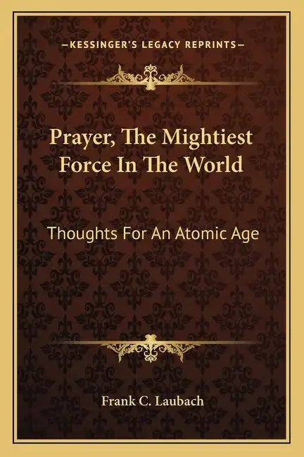 Prayer, the Mightiest Force in the World: Thoughts for an Atomic Age - Paperback