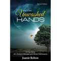 With Unwashed Hands: A True Story of a Doctor's Betrayal and Divine Deliverance. - Paperback