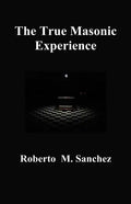The True Masonic Experience - Paperback