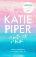 A Little Bit of Faith: Hopeful Affirmations for Every Day of the Year - Hardcover