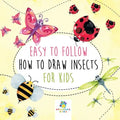 Easy to Follow How to Draw Insects for Kids - Paperback