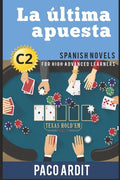 Spanish Novels: La última apuesta (Spanish Novels for High Advanced Learners - C2) - Paperback