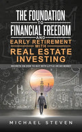 The Foundation To Financial Freedom And Early Retirement With Real Estate Investing: Secrets On How To Buy With Little Or No Money - Paperback