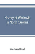 History of Wachovia in North Carolina; the Unitas fratrum or Moravian church in North Carolina during a century and a half, 1752-1902 - Paperback