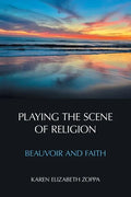 Playing the Scene of Religion: Beauvoir and Faith - Paperback