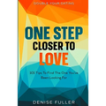 Double Your Dating: One Step Closer To Love - 101 Tips To Find The One You've Been Looking For - Paperback