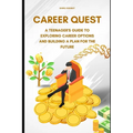 Career Quest: A Teenager's Guide to Exploring Career Options and Building a Plan for the Future - Paperback