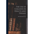 The use of Colloids in Health and Disease - Hardcover