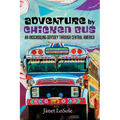 Adventure by Chicken Bus: An Unschooling Odyssey Through Central America - Hardcover