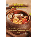 Crock Pot Chicken Recipes: +60 Quick & Easy Recipes and Dishes to Stay Healthy, and Find Your Well-Being - Paperback