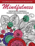 Mindfulness Swear Word Mandala Flower and Doodle Design: Anti-Stress Coloring Book for seniors and Beginners - Paperback