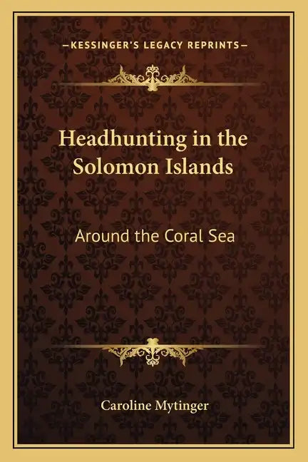 Headhunting in the Solomon Islands: Around the Coral Sea - Paperback