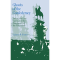 Ghosts of the Confederacy: Defeat, the Lost Cause, and the Emergence of the New South, 1865 to 1913 - Paperback