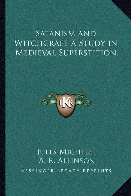 Satanism and Witchcraft a Study in Medieval Superstition - Paperback