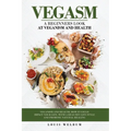 Vegasm: A Beginners Look At Veganism and health - Paperback
