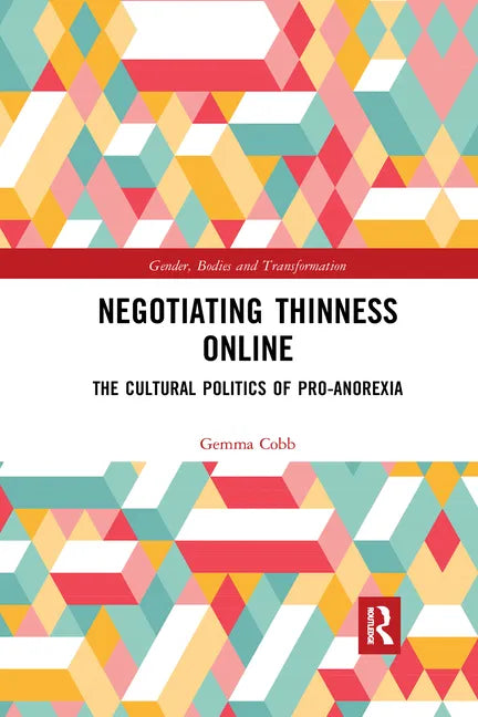 Negotiating Thinness Online: The Cultural Politics of Pro-Anorexia - Paperback