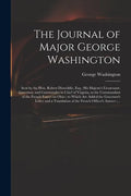 The Journal of Major George Washington: Sent by the Hon. Robert Dinwiddie, Esq; His Majesty's Lieutenant-governor, and Commander in Chief of Virginia, - Paperback