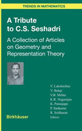 A Tribute to C.S. Seshadri: A Collection of Articles on Geometry and Representation Theory - Hardcover