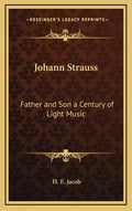 Johann Strauss: Father and Son a Century of Light Music - Hardcover