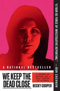 We Keep the Dead Close: A Murder at Harvard and a Half Century of Silence - Paperback