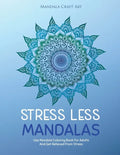 Stress Less Mandalas: Use Mandala Coloring Book For Adults And Get Relieved From Stress ( Unique Different Styles Colouring Pages For Self Help ) - Paperback