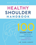 Healthy Shoulder Handbook: Second Edition: 100 Exercises for Treating Common Injuries and Ending Chronic Pain - Paperback