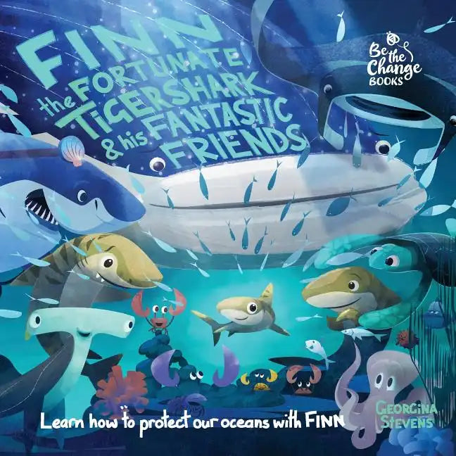 Finn the Fortunate Tiger Shark and His Fantastic Friends: Learn How to Protect Our Oceans with Finn - Paperback