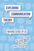 Exploring Communication Theory: Making Sense of Us - Paperback