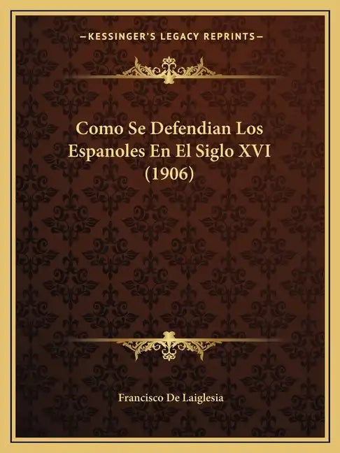 Como Se Defendian Los Espanoles En El Siglo XVI (1906) - Paperback