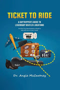 Ticket To Ride: Legendary Beatle Locations For The Day Tripper - Paperback