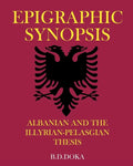 Epigraphic Synopsis: Albanian and the Illyrian-Pelasgian Thesis - Paperback