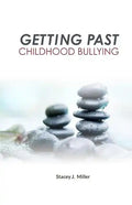 Getting Past Childhood Bullying: How Adults Can Recover From Trauma That Began at School - Paperback