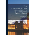 The Autobiography of Theobald Wolfe Tone - Paperback