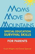 Moms Move Mountains: Special Education Survival Skills for Parents - Paperback