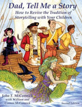 Dad, Tell Me a Story: How to Revive the Tradition of Storytelling with Your Children - Paperback
