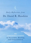 Daily Reflections from Dr. David R. Hawkins: 365 Contemplations on Surrender, Healing, and Consciousness - Paperback