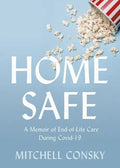 Home Safe: A Memoir of End-Of-Life Care During Covid-19 - Paperback